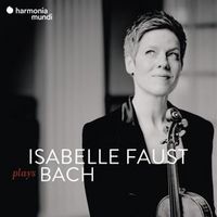 Produktbild: Isabelle Faust plays Bach