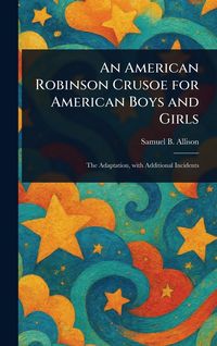 Produktbild: An American Robinson Crusoe for American Boys and Girls