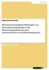 Produktbild: Betriebswirtschaftliche Wirkungen von Personaleinsatzplanung in der Bilanzierungsabteilung einer &ouml;sterreichischen Steuerberatungskanzlei
