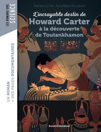 Produktbild: L'incroyable destin de Howard Carter &agrave; la d&eacute;couverte de Toutankhamon