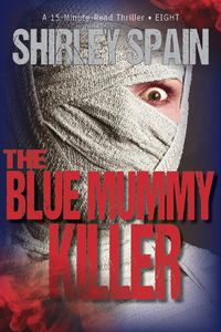 Produktbild: The Blue Mummy Killer (15-Minute-Read Thrillers, #8)