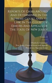 Produktbild: Reports Of Cases Argued And Determined In The Supreme Court And, At Law, In The Court Of Errors And Appeals Of The State Of New Jersey; Volume 52