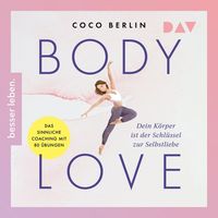 Bild vom Artikel Body Love. Dein Körper ist der Schlüssel zur Selbstliebe vom Autor Coco Berlin