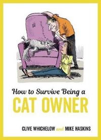 Produktbild: Haskins, M: How to Survive Being a Cat Owner