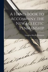 Produktbild: A Hand-Book to Accompany the New Eclectic Penmanship