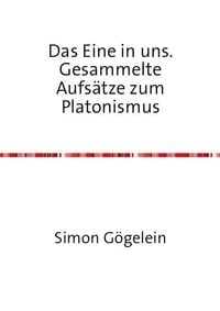 Produktbild: Das Eine in uns. Gesammelte Aufs&auml;tze zum Platonismus