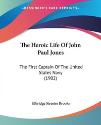 Produktbild: The Heroic Life Of John Paul Jones