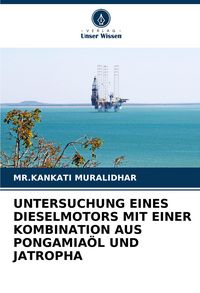 Produktbild: Untersuchung Eines Dieselmotors mit einer Kombination Aus Pongamia&ouml;l und Jatropha