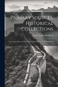 Produktbild: Primary Sources, Historical Collections: The Chinese Boy and Girl, With a Foreword by T. S. Wentworth