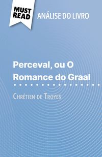 Produktbild: Perceval ou O Romance do Graal de Chr&eacute;tien de Troyes (An&aacute;lise do livro)