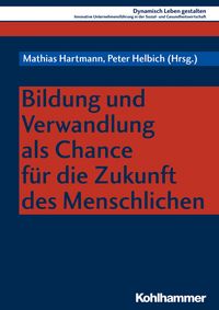 Produktbild: Bildung und Verwandlung als Chance f&uuml;r die Zukunft des Menschlichen