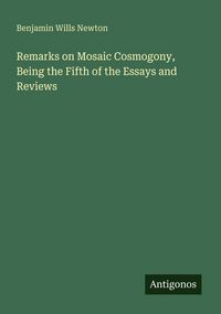 Produktbild: Remarks on Mosaic Cosmogony, Being the Fifth of the Essays and Reviews