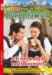 Bild vom Artikel Der Bergpfarrer Nr. 14: Ich liebe dich noch immer! / Wer sind meine Eltern? / Ich kann doch nur einen lieben! vom Autor Toni Waidacher