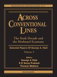 Produktbild: Across Conventional Lines: Selected Papers of George a Olah, Volume 3 - The Sixth Decade and the Methanol Economy