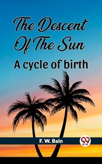 Produktbild: The Descent Of The Sun A Cycle Of Birth