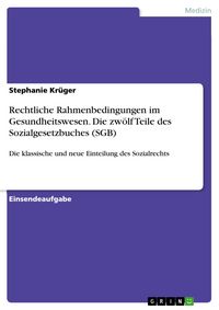 Produktbild: Rechtliche Rahmenbedingungen im Gesundheitswesen. Die zw&ouml;lf Teile des Sozialgesetzbuches (SGB)