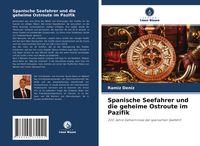 Produktbild: Spanische Seefahrer und die geheime Ostroute im Pazifik