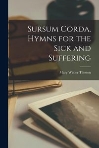 Produktbild: Sursum Corda. Hymns for the Sick and Suffering