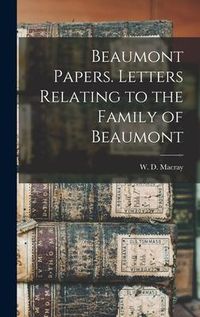Produktbild: Beaumont Papers. Letters Relating to the Family of Beaumont