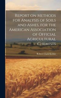 Produktbild: Report on Methods for Analysis of Soils and Ashes, for the American Association of Official Agricultural Chemists