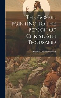 Produktbild: The Gospel Pointing To The Person Of Christ. 6th Thousand