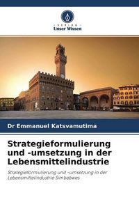 Produktbild: Strategieformulierung und -umsetzung in der Lebensmittelindustrie