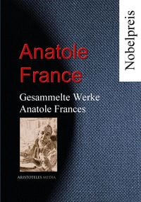 Bild vom Artikel Gesammelte Werke Anatole Frances vom Autor Anatole France
