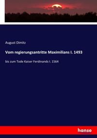 Produktbild: Vom regierungsantritte Maximilians I. 1493