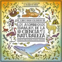 Produktbild: El libro para colorear : los asombrosos trabajos de la ciencia y la naturaleza