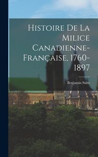 Produktbild: Histoire de la milice canadienne-fran&ccedil;aise, 1760-1897