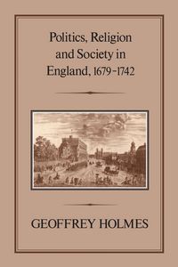 Produktbild: Politics, Religion and Society in England, 1679-1742