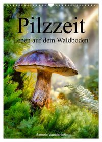 Produktbild: Pilzzeit - Leben auf dem Waldboden (Wandkalender 2027 DIN A3 hoch), CALVENDO Monatskalender