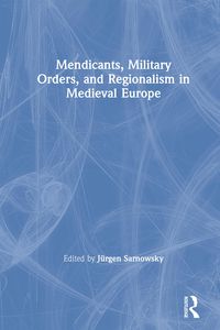 Produktbild: Mendicants, Military Orders, and Regionalism in Medieval Europe