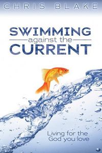 Produktbild: Swimming Against the Current: Living for the God You Love