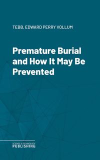Produktbild: Premature Burial and How It May Be Prevented