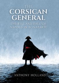 Produktbild: The Corsican General: The Rise and Fall of Napoleon Bonaparte