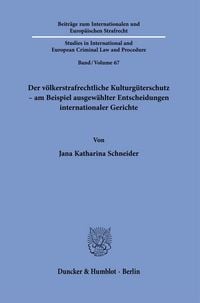 Produktbild: Der v&ouml;lkerstrafrechtliche Kulturg&uuml;terschutz &ndash; am Beispiel ausgew&auml;hlter Entscheidungen internationaler Gerichte