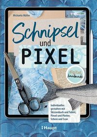 Bild vom Artikel Schnipsel und Pixel vom Autor Michaela Müller