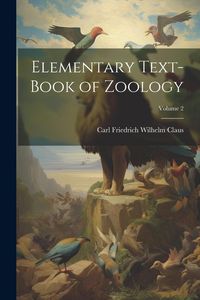 Produktbild: Elementary Text-Book of Zoology; Volume 2