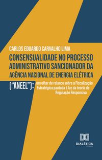 Produktbild: Consensualidade no processo administrativo sancionador da Ag&ecirc;ncia Nacional de Energia El&eacute;trica ("ANEEL")