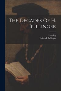 Produktbild: The Decades Of H. Bullinger