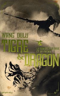 Produktbild: Tigre et Dragon T.2 ; la Danse de la Grue et du Phenix