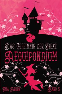Aequipondium: Das Geheimnis der Hexe Ima Ahorn