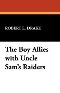 Produktbild: Drake, R: Boy Allies with Uncle Sam's Raiders