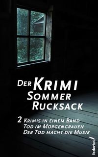 Produktbild: Der Krimi Sommer Rucksack 2: Zwei Krimis in einem Band. Tod im Morgengrauen und Der Tod macht die Musik