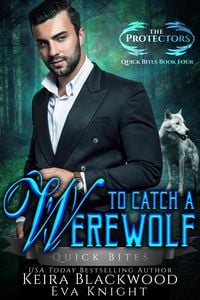 Produktbild: To Catch a Werewolf (The Protectors Quick Bites, #4)