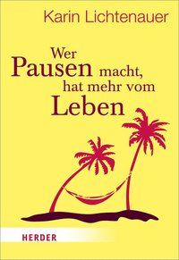 Bild vom Artikel Wer Pausen macht, hat mehr vom Leben vom Autor Karin Lichtenauer