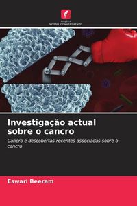 Produktbild: Investiga&ccedil;&atilde;o actual sobre o cancro