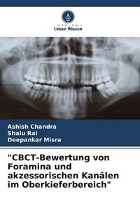 Produktbild: "CBCT-Bewertung von Foramina und akzessorischen Kan&auml;len im Oberkieferbereich"