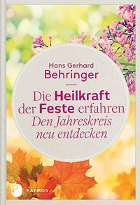 Produktbild: Die Heilkraft der Feste erfahren - Den Jahreskreis neu entdecken